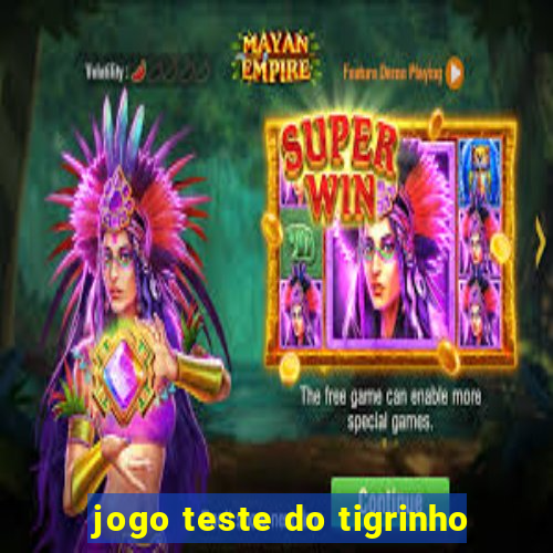 jogo teste do tigrinho